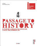 Passage to history : 20 years of La Biennale di Venezia and Chinese contemporary art = Li shi zhi lu /