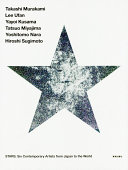 STARS : gendai bijutsu no sutātachi : Nihon kara sekai e = STARS : six contemporary artists from Japan to the world /