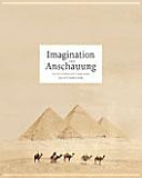 Imagination und Anschauung : A��gyptenrezeption und A��gyptenreisen in der ersten Ha��lfte des 20. Jahrhunderts /