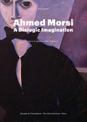 Ahmed Morsi : a dialogic imagination /