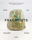 Fragments from our beautiful future : Rebecca Raue & Steve Sabella /