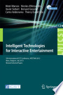 Intelligent Technologies for Interactive Entertainment : 5th International ICST Conference, INTETAIN 2013, Mons, Belgium, July 3-5, 2013, Revised Selected Papers /