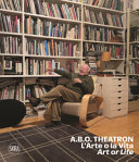 A.B.O. theatron : l'arte o la vita = art or life /