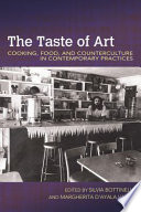 The Taste of Art : Cooking, Food, and Counterculture in Contemporary Practices /