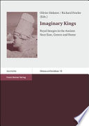 Imaginary kings : royal images in the ancient Near East, Greece and Rome /