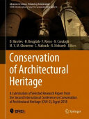Conservation of architectural heritage : a culmination of selected research papers from the Second International Conference on Conservation of Architectural Heritage (CAH-2), Egypt 2018  /