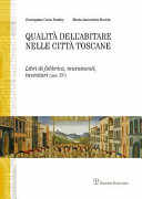 Qualità dell'abitare nelle città toscane : libri di fabbrica, muramenti, inventari (sec. XV), Firenze-Siena /