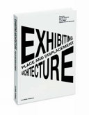 Exhibiting architecture : place and displacement /
