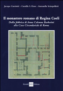 Il monastero romano di Regina Coeli : dalla fabbrica di Anna Colonna Barberini alla Casa circondariale di Roma /