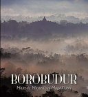 Borobudur : majestic, mysterious, magnificent /