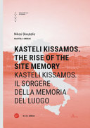 Kasteli Kissamos : the rise of the site memory = .Kasteli Kissamos : il sorgere della memoria del luogo  : Kasteli/Grecia /