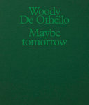 Woody De Othello : maybe tomorrow /