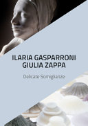 Ilaria Gasparroni, Giulia Zappa : delicate somiglianze /