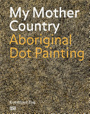 My mother country : aboriginal dot painting : Emily Kame Knwarreye : works from private collections - Pierre and Joëlle Clément Collection, Zug /