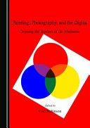 Painting, photography, and the digital : crossing the borders of the mediums /