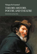 Vel�azquez re-examined : theory, history, poetry, and theatre /
