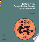 Pottery in the archaeological record : Greece and beyond : acts of the international colloquium held at the Danish and Canadian Institutes in Athens, June 20-22, 2008 /