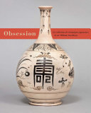 Obsession : la collection de céramiques japonaises de sir William Van Horne /