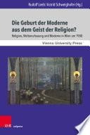 Die Geburt der Moderne aus dem Geist der Religion? : Religion, Weltanschauung und Moderne in Wien um 1900 /
