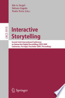 Interactive Storytelling : Second Joint International Conference on Interactive Digital Storytelling, ICIDS 2009, Guimarães, Portugal, December 9-11, 2009, Proceedings /