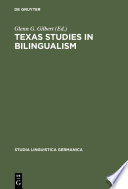 Texas Studies in Bilingualism : Spanish, French, German, Czech, Polish, Sorbian and Norwegian in the Southwest. With a Concluding Chapter on Code-Switching and Modes of Speaking in American Swedish /