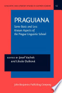 Praguiana some basic and less known aspects of the Prague Linguistic School /