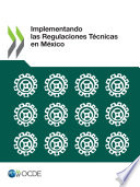 Implementando las regulaciones tecnicas en Mexico /