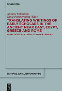 Translating writings of early scholars in the ancient Near East, Egypt, Greece, and Rome : methodological aspects with examples /