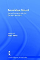 Translating dissent : voices from and with the Egyptian Revolution /