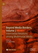 Beyond Media Borders, Volume 2 : Intermedial Relations among Multimodal Media /