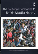 The Routledge companion to British media history /