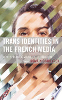 Trans identities in the French media : representation, visibility, recognition /