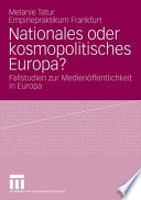 Nationales oder kosmopolitisches Europa? : Fallstudien zur Medienöffentlichkeit in Europa /