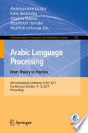 Arabic language processing from theory to practice : 6th international conference, ICALP 2017, Fez, Morocco, October 11-12, 2017, proceedings /