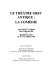 Le théâtre grec antique, la comédie : actes du 10ème colloque de la villa Kérylos à Beaulieu-sur-Mer les 1er & 2 octobre 1999 /