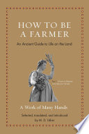How to be a farmer : an ancient guide to life on the land /