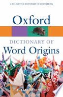 Oxford dictionary of word origins /