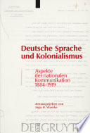 Deutsche Sprache und Kolonialismus : Aspekte der nationalen Kommunikation 1884 und 1919 /