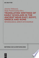 Translating writings of early scholars in the ancient near east, egypt, greece, and rome : methodological aspects with examples /
