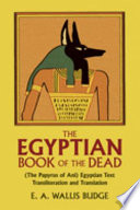 The book of the dead : the papyrus of Ani in the British Museum : the Egyptian text with interlinear transliteration and translation, a running translation, introduction, etc. /