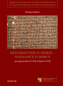 Résurrection d'Osiris - naissance d'Horus : les papyrus Berlin P. 6750 et Berlin P. 8765, témoignages de la persistance de la tradition sacerdotale dans le Fayoum à l'époque romaine /