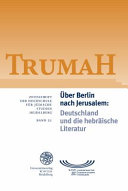 Über Berlin nach Jerusalem : Deutschland und die hebräische Literatur = Germany and Hebrew literature /