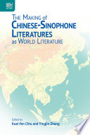 The Making of Chinese-Sinophone Literatures as World Literature