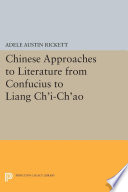 Chinese approaches to literature from Confucius to Liang Ch'i-Ch'ao /
