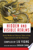 Hidden and Visible Realms : Early Medieval Chinese Tales of the Supernatural and the Fantastic /