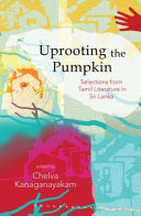 Uprooting the Pumpkin Selections from Sri Lankan Tamil Literature, 1950-2012