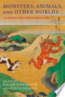 Monsters, animals, and other worlds : a collection of short medieval Japanese tales /