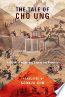 The Tale of Cho Ung : A Classic of Vengeance, Loyalty, and Romance