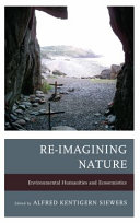 Re-imagining nature : environmental humanities and ecosemiotics /