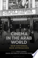 Cinema in the Arab World : New Histories, New Approaches /